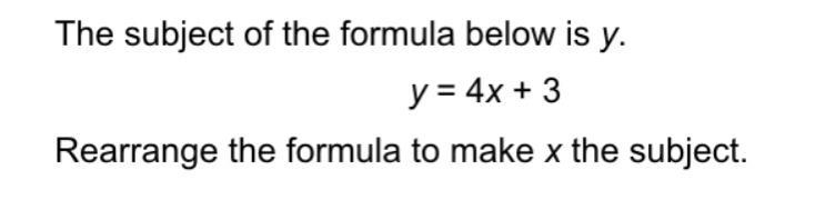 Rearrange the formula to make x the subject. y = 4x + 3-example-1