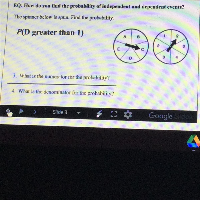 The spinner below is spun. Find the probability, P(D greater than 1) What is the numerator-example-1