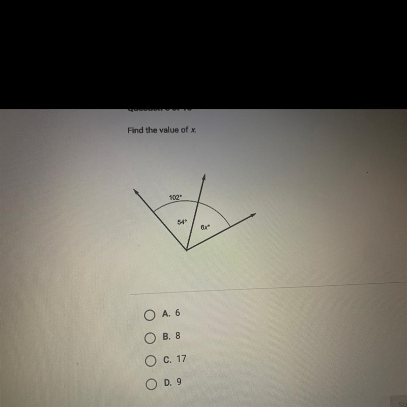 Question 6 of 10 Find the value of x. 102 54 6. A. 6 В. 8 С. 17 D. 9-example-1