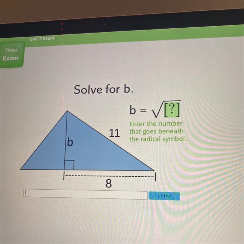 Solve for b. b=> [?] = Enter the number 11 that goes beneath the radical symbol-example-1