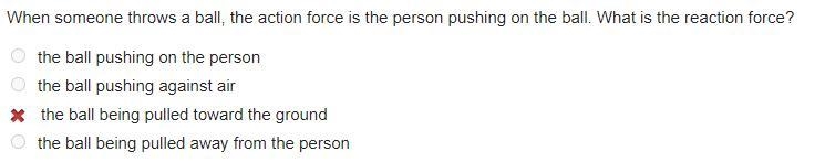 When someone throws a ball, the action force is the person pushing on the ball. What-example-1