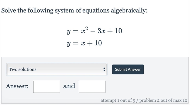 Solve the following system of equations algebraically: y=x^2-3x+10 y=x+10-example-1