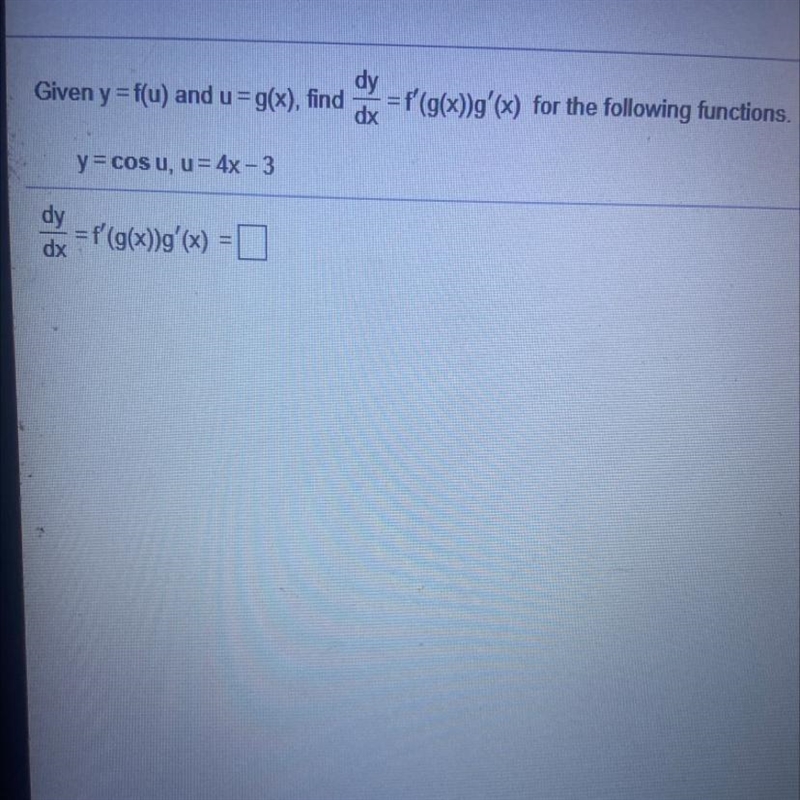 Given y = f(u) and u=g(x), find =f(g(x))g'(x) for the following functions. dx y = cos-example-1