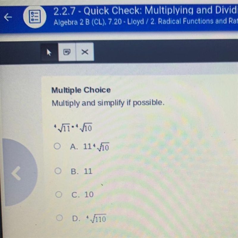 Multiple Choice Multiply and simplify if possible. VTTO O A. 11* V10 OB. 11 O C. 10 O-example-1