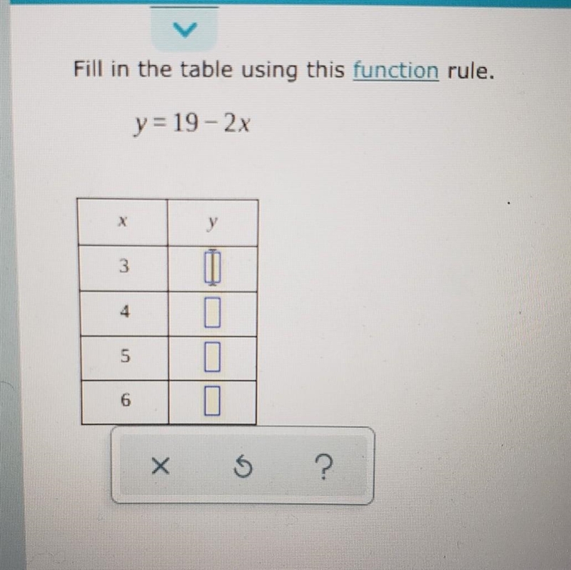 Fill in the table using this function rule. y=19-2x​-example-1