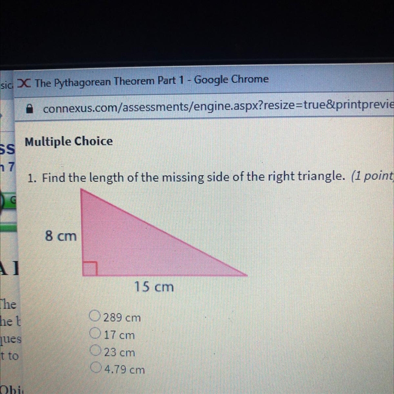 - Find the length of the missing side of the light the 8 cm 15 cm A.)289 cm B.)17 cm-example-1