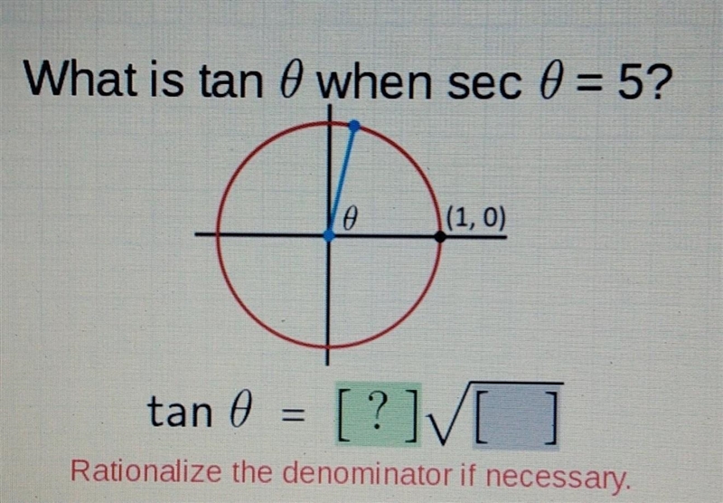 What is tan 0 when sec 0 = 5? (1,0) tan 0 = [?]V[​-example-1