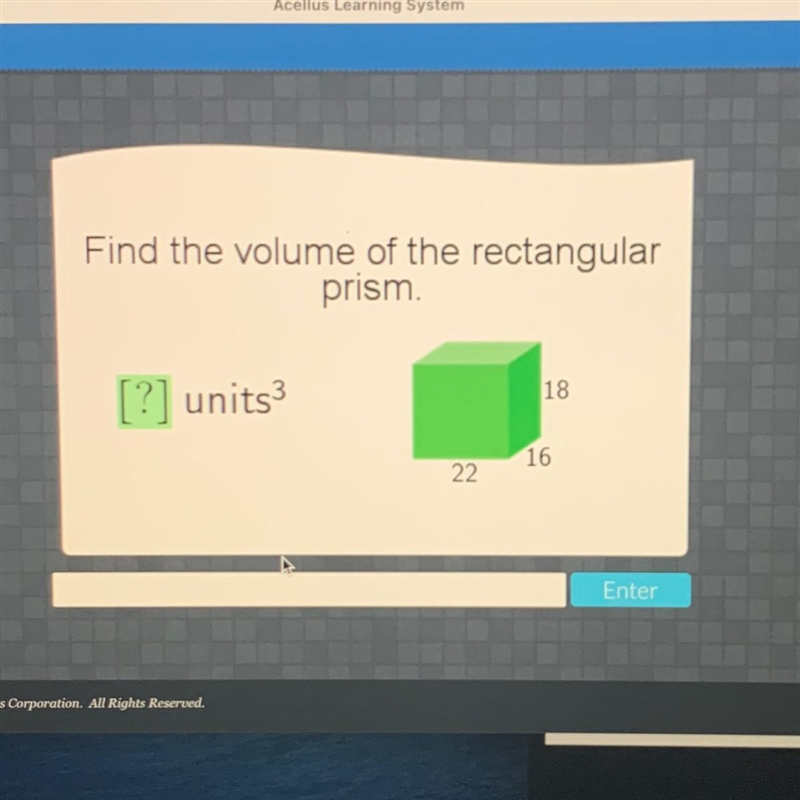 Find the volume of the rectangular prism [?] units3 18 16 22-example-1