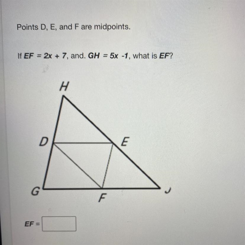 If EF = 2x + 7, and GH = 5x -1, what is EF?-example-1