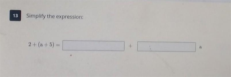 Simplify the expression: 2 = (a + 5) =​-example-1