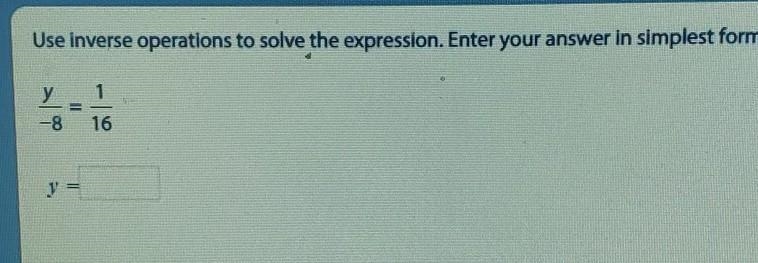 Use Inverse operations to solve the expression. Enter your answer in simplest form-example-1