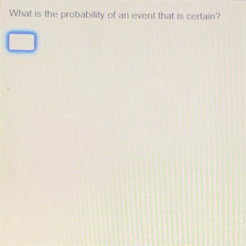 What is the probability of an event that is certain? PLEASE HELPPP!!-example-1