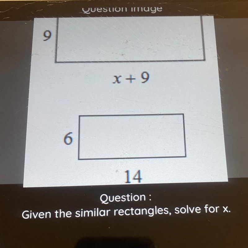 Given the similar rectangles, solve for x 1. X=12 2.x=18 X=21 X=14-example-1