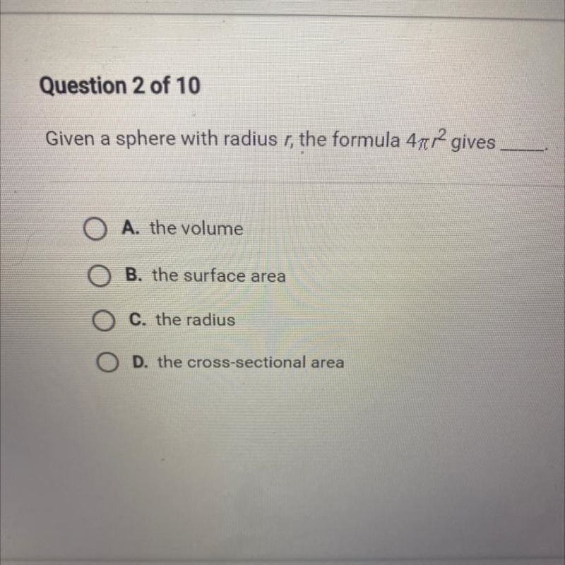 Given a sphere with radius r, the formula 4pi r^2 gives A. the volume B. the surface-example-1