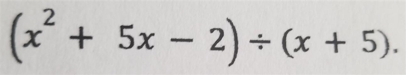 (x²+5x-2)÷(x+5) find the remainder​-example-1