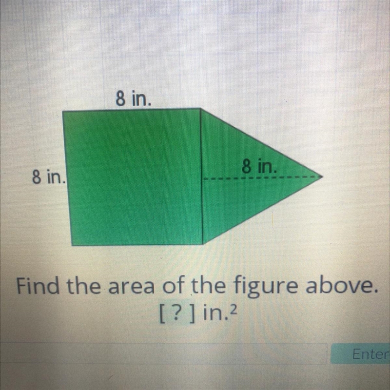 8 in. 8 in. 8 in. Find the area of the figure above. [?] in2-example-1