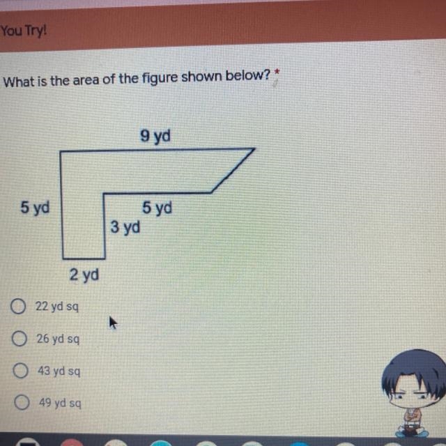 What is the area of the figure shown below? A) 22 yd sq B) 26 yd sq C) 43 yd sq D-example-1