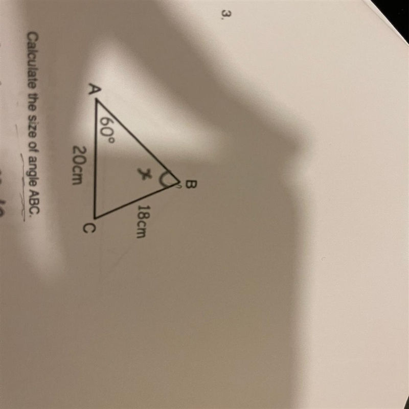 3. B ge 18cm A 60° 20cm с Calculate the size of angle ABC.-example-1