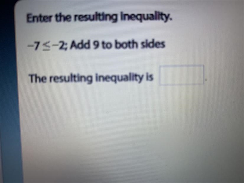 -7<-2; add 9 to both sides the resulting inequality is-example-1