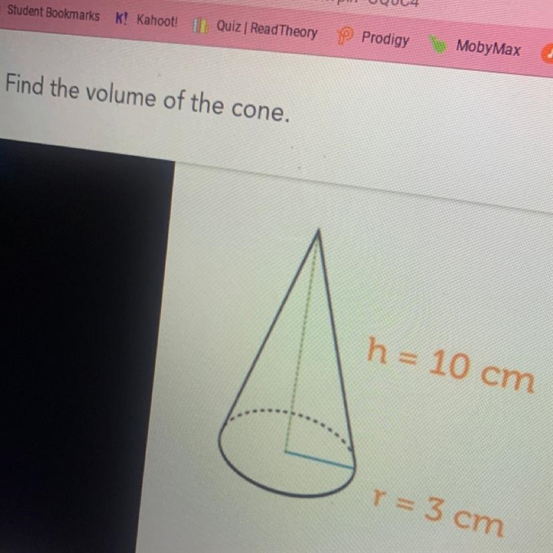 Find the volume of the cone. h= 10 cm Q r = 3cm-example-1