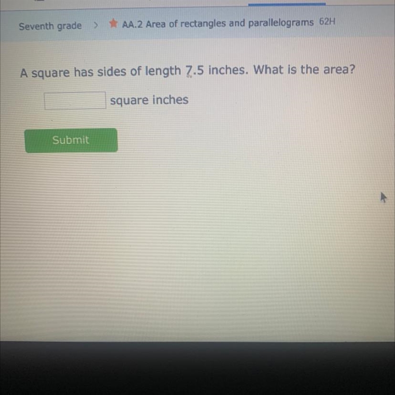 A square has 7.5 inches. What is the area ?-example-1