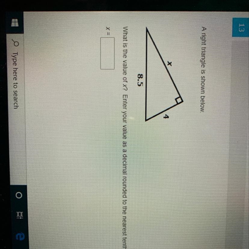 A right triangle is shown below. Х 4 8.5 What is the value of x? Enter your value-example-1