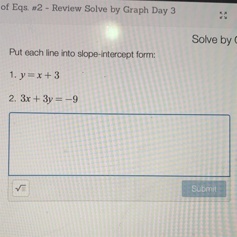 Put each line into slope-intercept form: 1. y=x + 3 2. 3x + 3y = -9 Can someone help-example-1