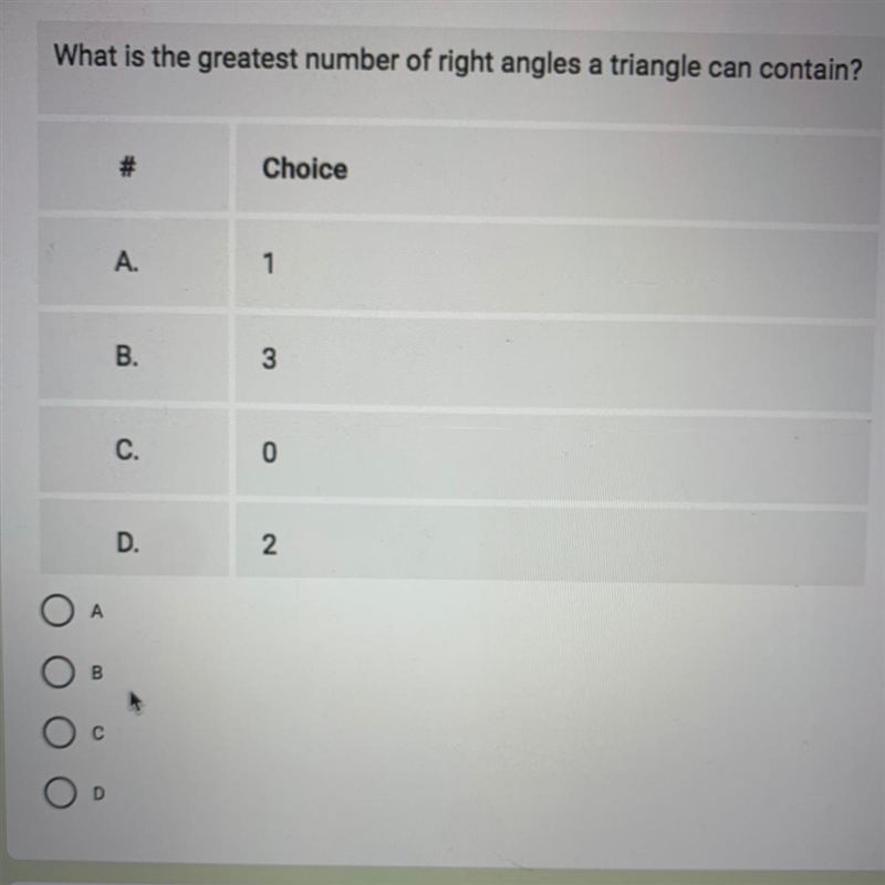 What is the greatest number of right angles a triangle can contain? # Choice A. 1 B-example-1