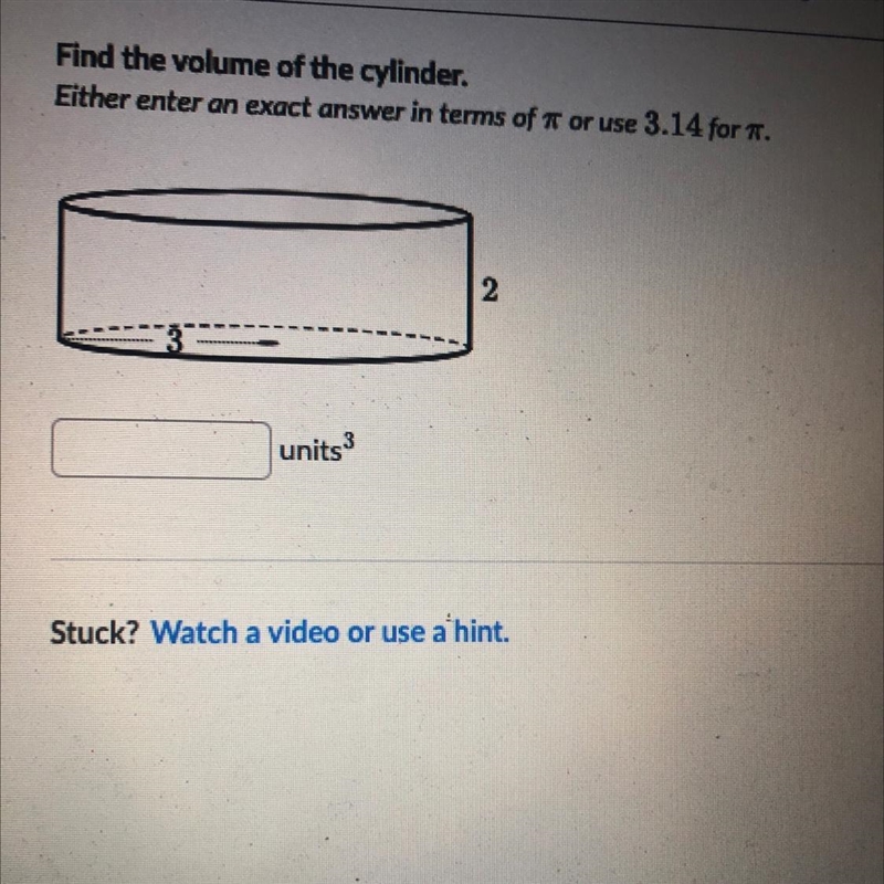 Find the volume of the cylinder. Either enter an exact answer in terms of " or-example-1