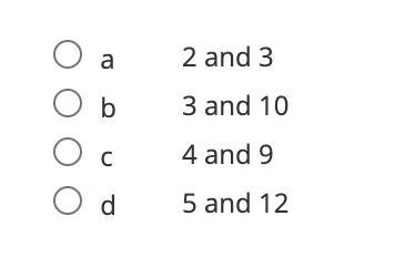 Which of these leg lengths on a right triangle would create a hypotenuse length of-example-1