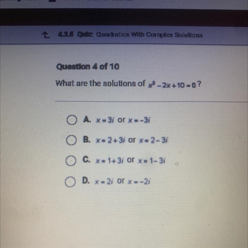 What are the solutions of x_2x+10=0 ? O A. x-31 or x--3i O B. x-2+31 or x-2-3i O C-example-1