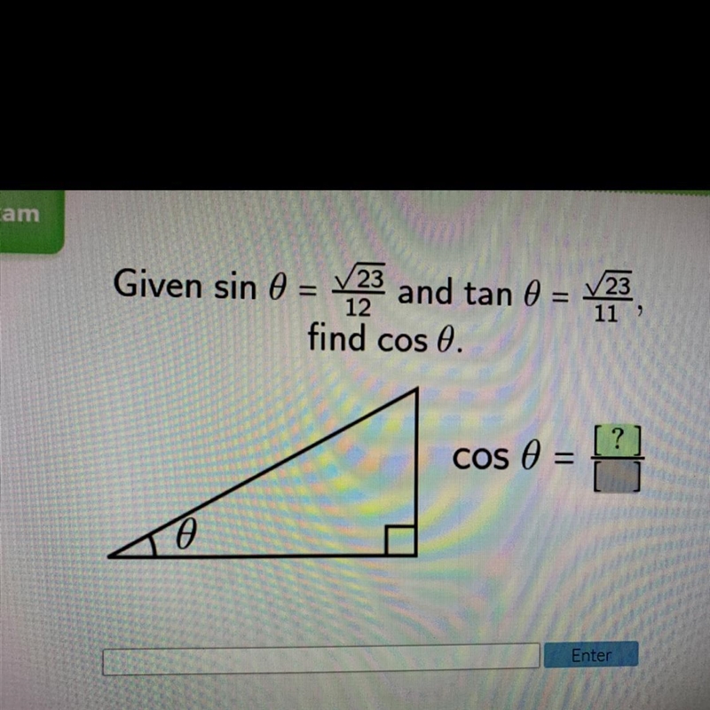 Given sin = = V23 and tan o find cos 0. 23 11 ) 12 ? COS 0 = TO-example-1