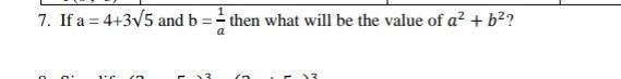 If a = 4+3√5 and b = 1 then what will be the value of 2 + 2 ?​-example-1