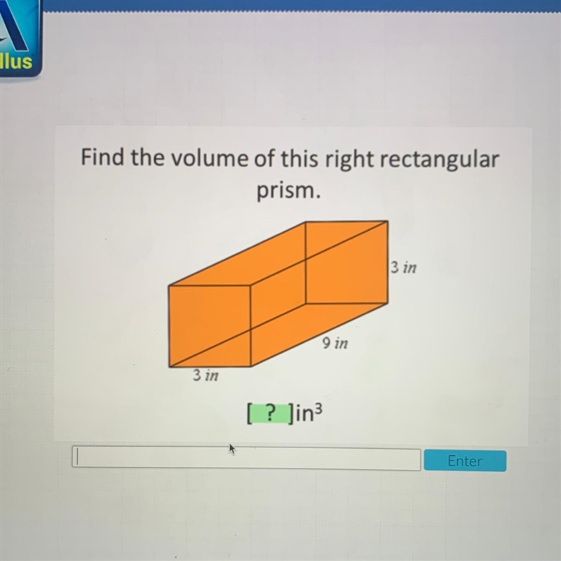 Find the volume of this right rectangular prism. 3 in 9 in 3 in [ ? Jin3-example-1