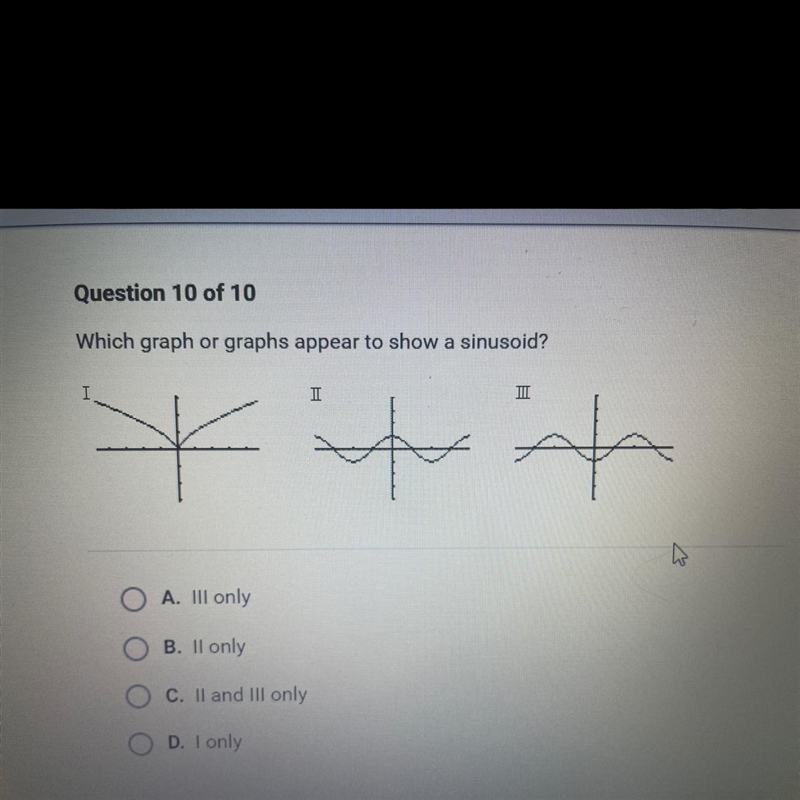 Question 1 of 10 Which graph or graphs appear to show a sinusoid? I tato # A.|||only-example-1