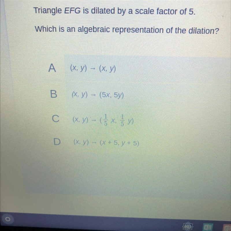 Triangle EFG is dilated by a scale factor of 5. Which is an algebraic representation-example-1