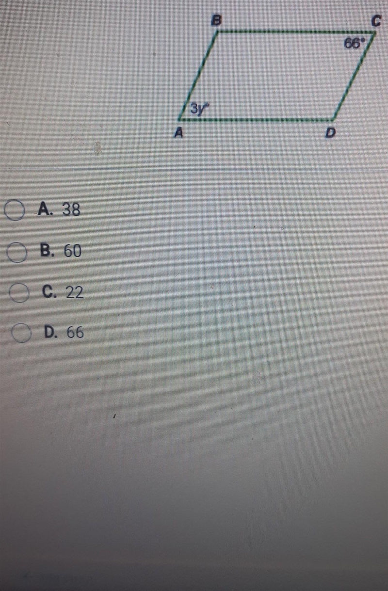 What is the value of y for the parallelogram shown? A. 38 B. 60 C. 22 D. 66​-example-1