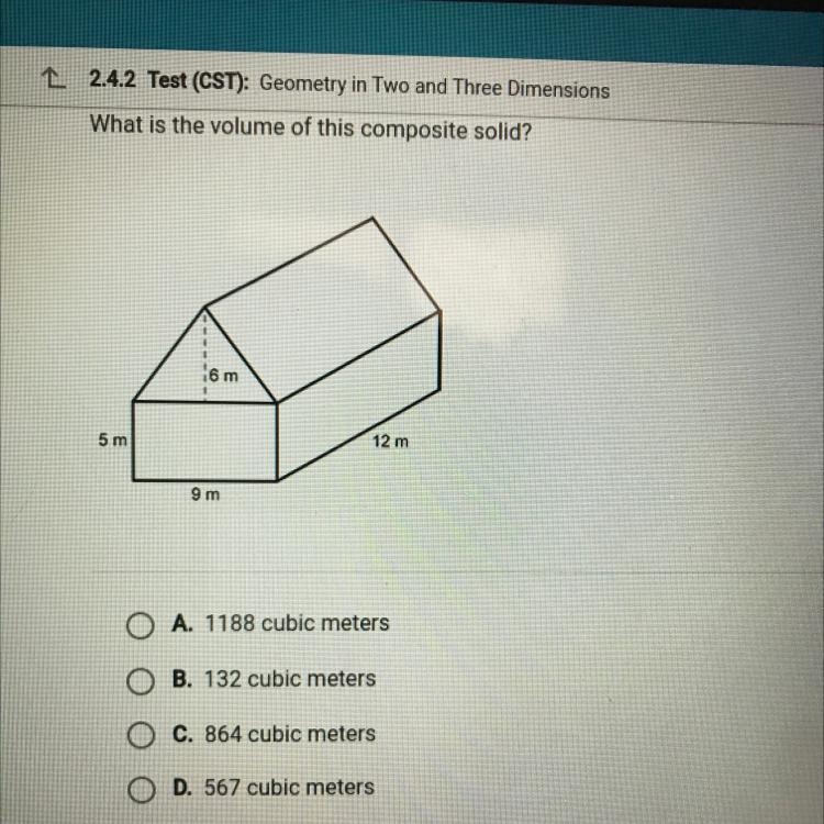 What is the volume of this composite solid? 5 m 12m A. 1188 cubic meters B. 132 cubic-example-1