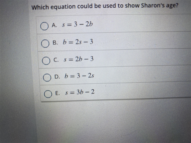 Sharon is 3 years less than twice her younger brothers age. Let’s (s) represents Sharon-example-1