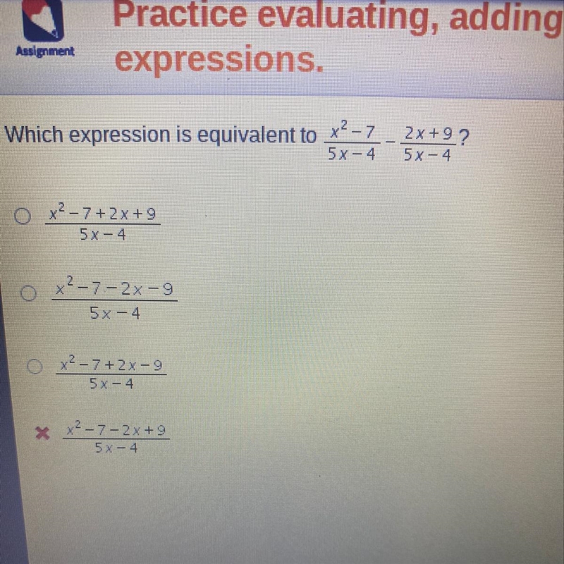 Which expression is equivalent to x^2-7/5x-4 - 2x+9/5x-4?-example-1