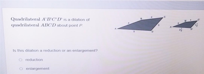 Quadrilateral A'B'C'D' is a dilation of quadrilateral ABCD about point P Is this dilation-example-1