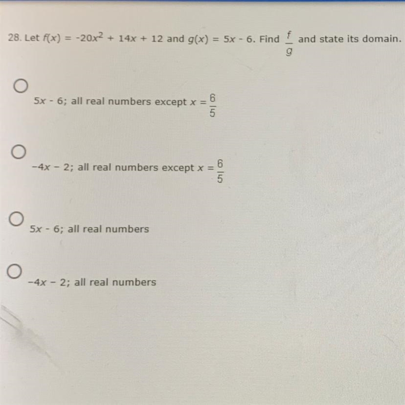 Let f(x) = -20x^2 + 14x + 12 and g(x) = 5x - 6. Find f/g and state it’s domain.-example-1