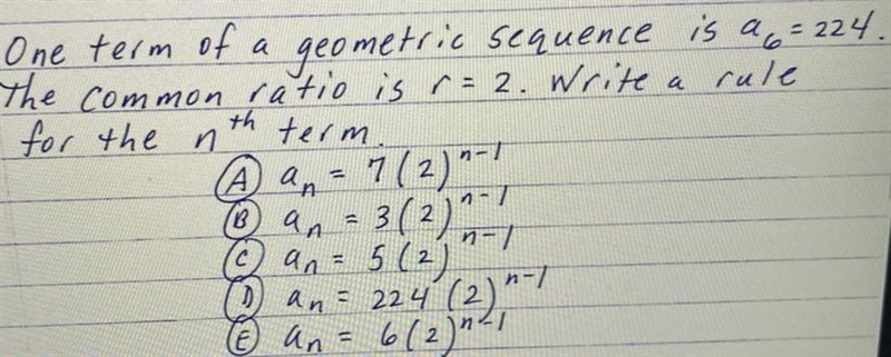 Geometric sequence Answer options: A) an=7(2)n-1 B) an =3 (2) n-1 C) an=5 (2) n-1 D-example-1