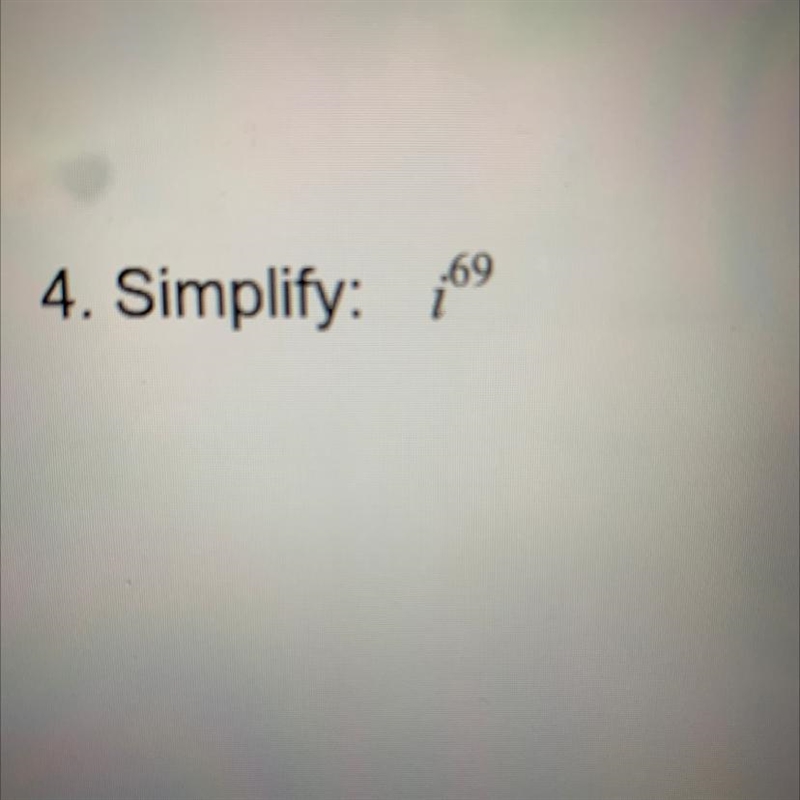 Simplify: i^69 Please help fast-example-1