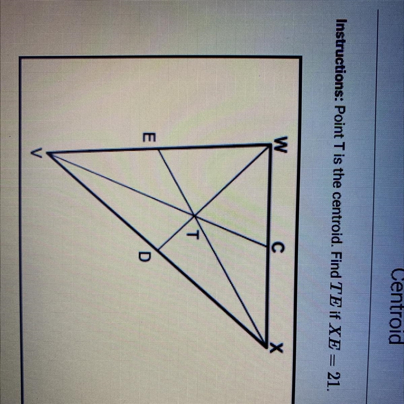 Instructions: Point T is the centroid. Find TE if XE= 21.-example-1