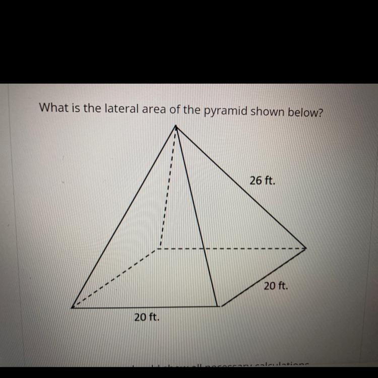 What is the lateral area of the pyramid shown below? 26 ft. 20 ft. 20 ft.-example-1