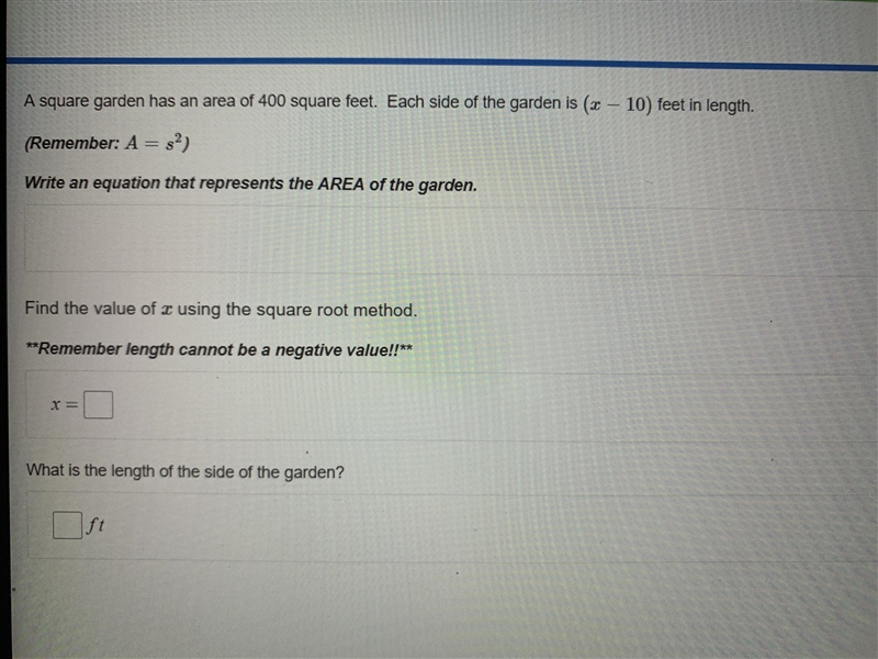 A square garden has an area of 400 square feet. Each side of the garden is (x-10) feet-example-1