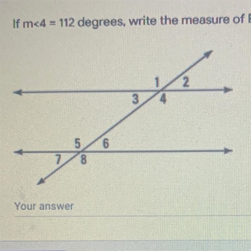 DUE SOON If m<4 = 112 degrees, write the measure of EVERY angle in the diagram-example-1