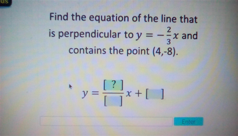 How to solve for "Find the equation of the line that is perpendicular to y = -2/3x-example-1