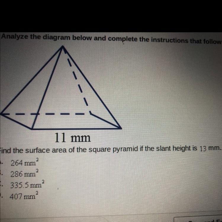 Find the surface area of the square pyramid if the slant height is 13 mm. A. 264 mm-example-1